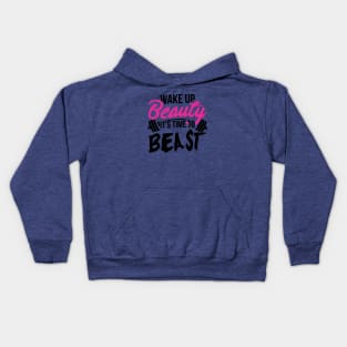 wake up beauty it's time to beast 4 Kids Hoodie